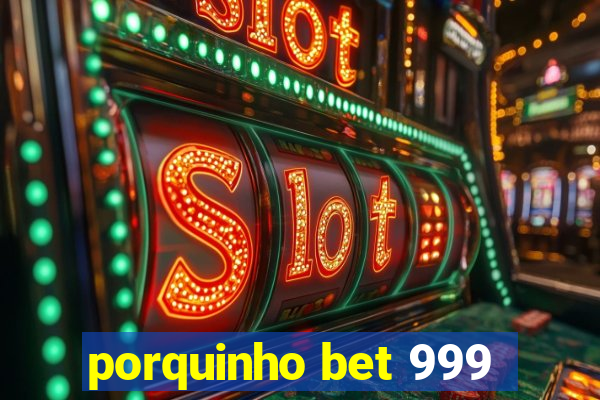 porquinho bet 999